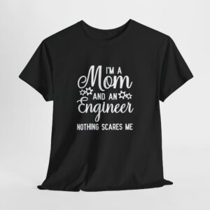 Alternative view of I'm a Mom and an Engineer Nothing Scares Me T-Shirt, Funny Mother's Day Gift, Female Engineer Appreciation Tee, Unisex STEM Mom Shirt