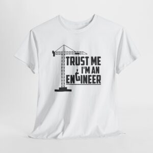 Alternative view of Trust Me I'm an Engineer T-Shirt, Funny Civil Engineer Tee with Tower Crane Graphic, Construction Gift for Men and Women