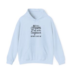 I'm a Mom and an Engineer Nothing Scares Me Hoodie, Funny Mother's Day Sweatshirt, Female Engineer Appreciation Gift