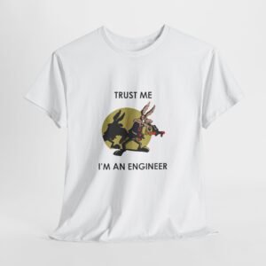 Alternative view of Coyote Engineer Tee, Funny Trust Me Engineering Shirt, Unisex Engineer Gift, Engineer Workwear, Engineers Day Tshirt